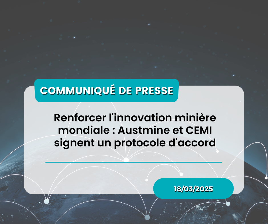Renforcer l'innovation minière mondiale - Austmine et CEMI signent un protocole d'entente